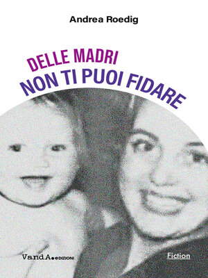 cover image of Delle madri non ti puoi fidare